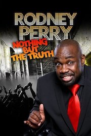 Rodney Perry: Nothing but the Truth