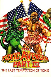The Toxic Avenger Part III: The Last Temptation of Toxie