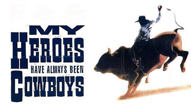 Watch My Heroes Have Always Been Cowboys Online