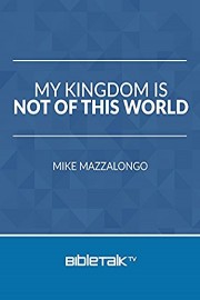 My Kingdom is not of this World