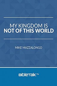 My Kingdom is not of this World