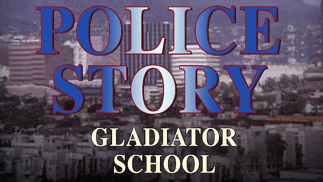 Watch Police Story: Gladiator School Online