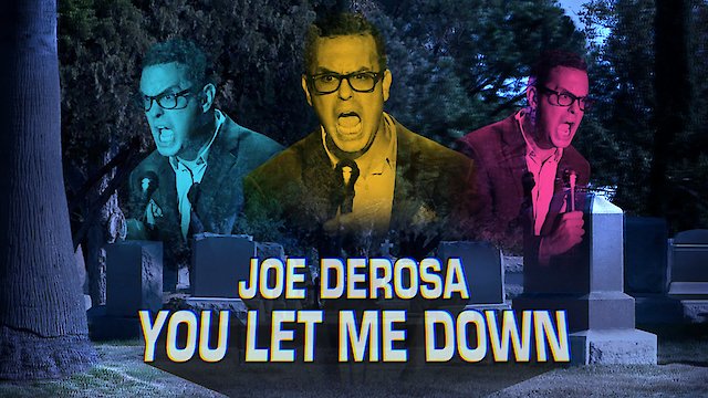 Watch Joe DeRosa: You Let Me Down Online