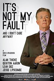 It's Not My Fault and I Don't Care Anyway poster
