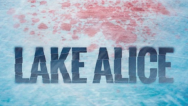 Watch Lake Alice Online