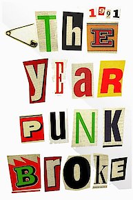 1991: The Year Punk Broke