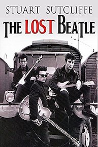 Stuart Sutcliffe - The Lost Beatle