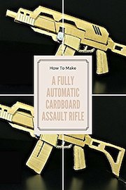 How To Make A Fully Automatic Cardboard Assault Rifle