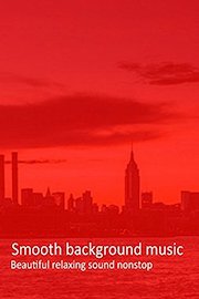 Smooth background music - beautiful relaxing sound nonstop
