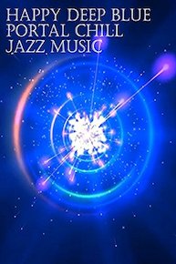 Happy Deep Blue Portal Chill Jazz Music