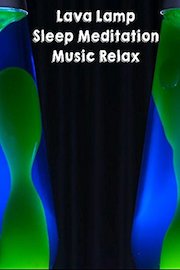 Lava Lamp Sleep Meditation Music Relax