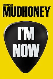 I'm Now: The Story of Mudhoney poster
