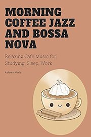 Morning Coffee Jazz and Bossa Nova - Relaxing Cafe Music for Studying, Sleep, Work - Autumn Music