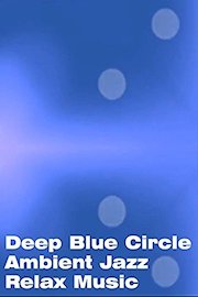Deep Blue Circle Ambient Jazz Relax Music