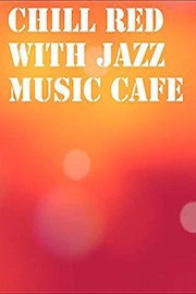 Chill Red with Jazz Music Cafe