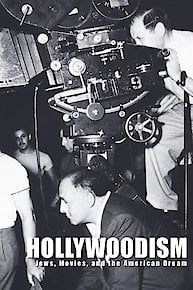 Hollywoodism: Jews, Movies, and The American Dream