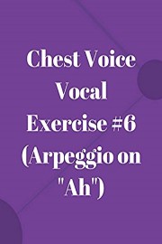 Chest Voice Vocal Exercise #6 (Arpeggio on