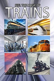 Feel The Magic of Trains