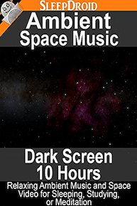 Ambient Space Music (Dark Screen - 10 Hours) Relaxing Ambient Music and Space Video for Sleeping, Studying, or Meditation