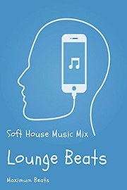 Lounge Beats - Soft House Music Mix