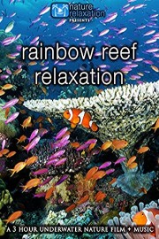 Rainbow Reef Relaxation: 3 Hour Underwater Film with Music