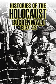 Histories Of The Holocaust - Buchenwald 1937-1942