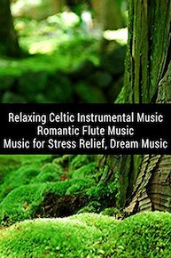 Relaxing Celtic Instrumental Music - Romantic Flute Music - Music for Stress Relief, Dream Music