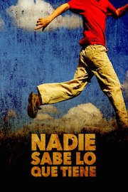 Nadie Sabe lo que Tiene poster