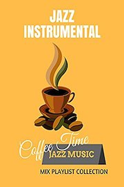 Jazz Instrumental - Coffee Time Jazz Music Mix Playlist Collection