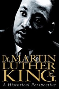 Dr. Martin Luther King Jr: A Historical Perspective