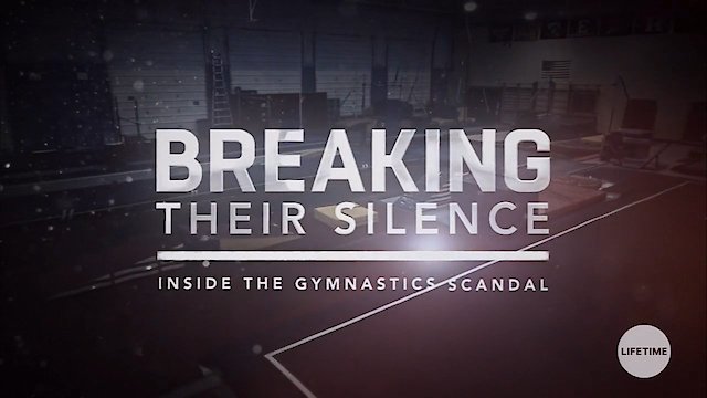 Watch Breaking Their Silence: Inside the Gymnastics Scandal Online