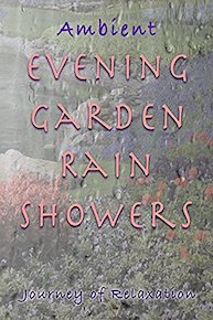 Ambient Evening Garden Rain Showers