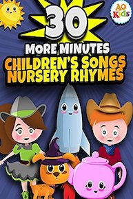 30 More Minutes of Children's Songs and Nursery Rhymes - AO Kids