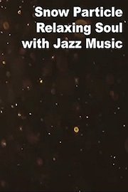Snow Particle Relaxing Soul with Jazz Music