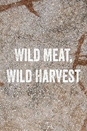 Wild Meat, Wild Harvest poster