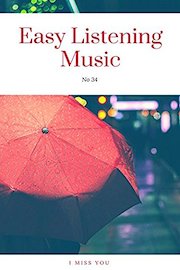 I Miss You (Easy Listening Music no 34)