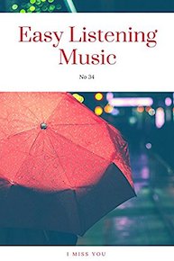 I Miss You (Easy Listening Music no 34)