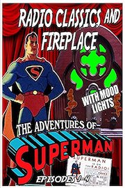 Radio Classics and Fireplace: The Adventures of Superman