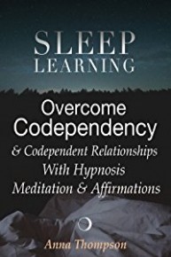 Overcome Codependency & Codependent Relationships With Hypnosis, Meditation & Affirmations - Sleep Learning