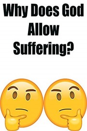 Why Does God Allow Suffering? poster