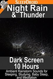 Night Rain and Thunder (Dark Screen: 10 Hours) Ambient Rainstorm Sounds for Sleeping, Studying, Baby Sleep, and Meditation