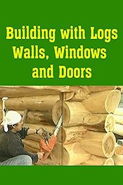 Building with Logs Walls, Windows and Doors