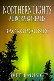 Northern Lights (Aurora Borealis) Backgrounds - with music