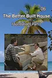 The Better Built House 06 Foundations (Part 1)