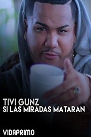 Tivi Gunz - Si Las Miradas Mataran poster