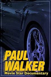 Paul Walker Movie Star Documentary poster