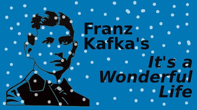 Watch Franz Kafka's It's a Wonderful Life Online