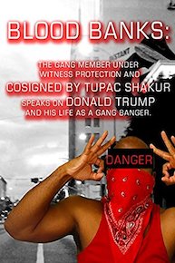 Blood Banks: The Gang Member Under Witness Protection and Cosigned by Tupac Shakur Speaks on Donald Trump and His Life as a Gang Banger