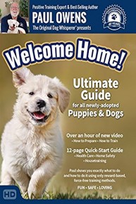 Paul Owens, The Original Dog Whisperer presents: Welcome Home! Ultimate Guide for all newly-adopted Puppies & Dogs