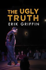 Erik Griffin: The Ugly Truth poster